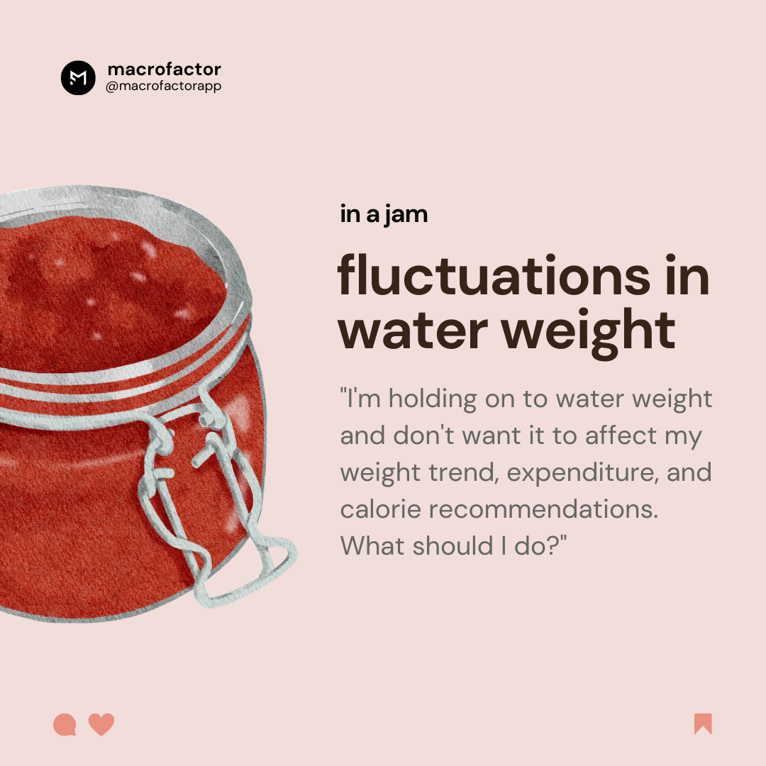 in a jam, fluctuations in water weight