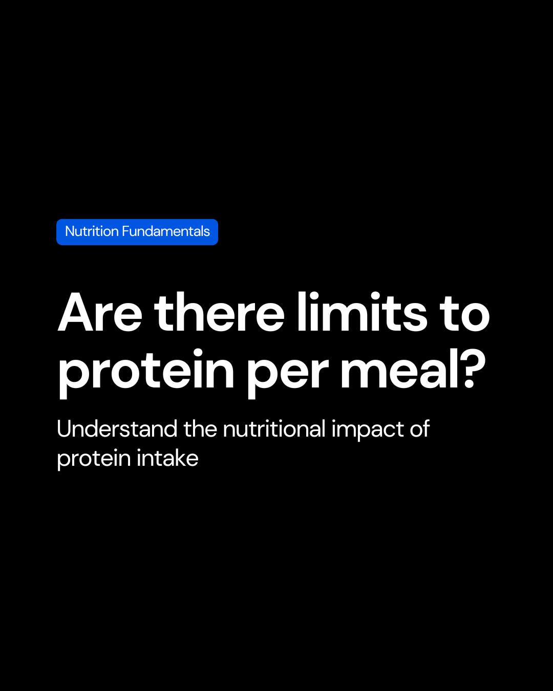 Are there limits to protein per meal?