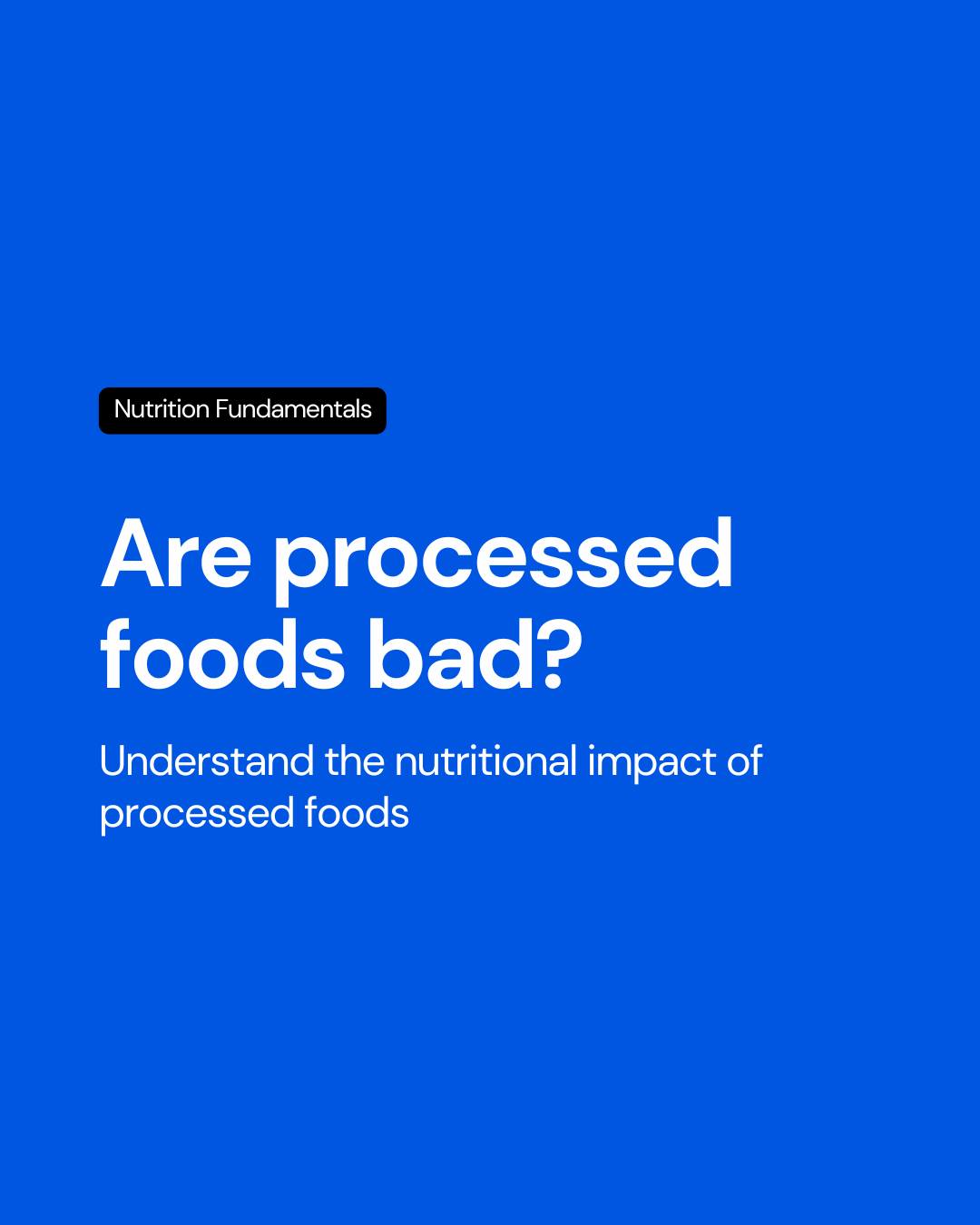Are processed foods bad?