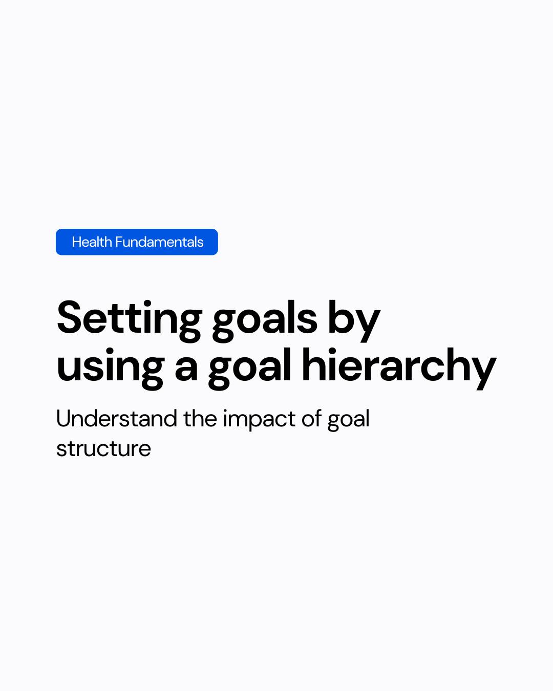 Setting goals by using a goal hierarchy